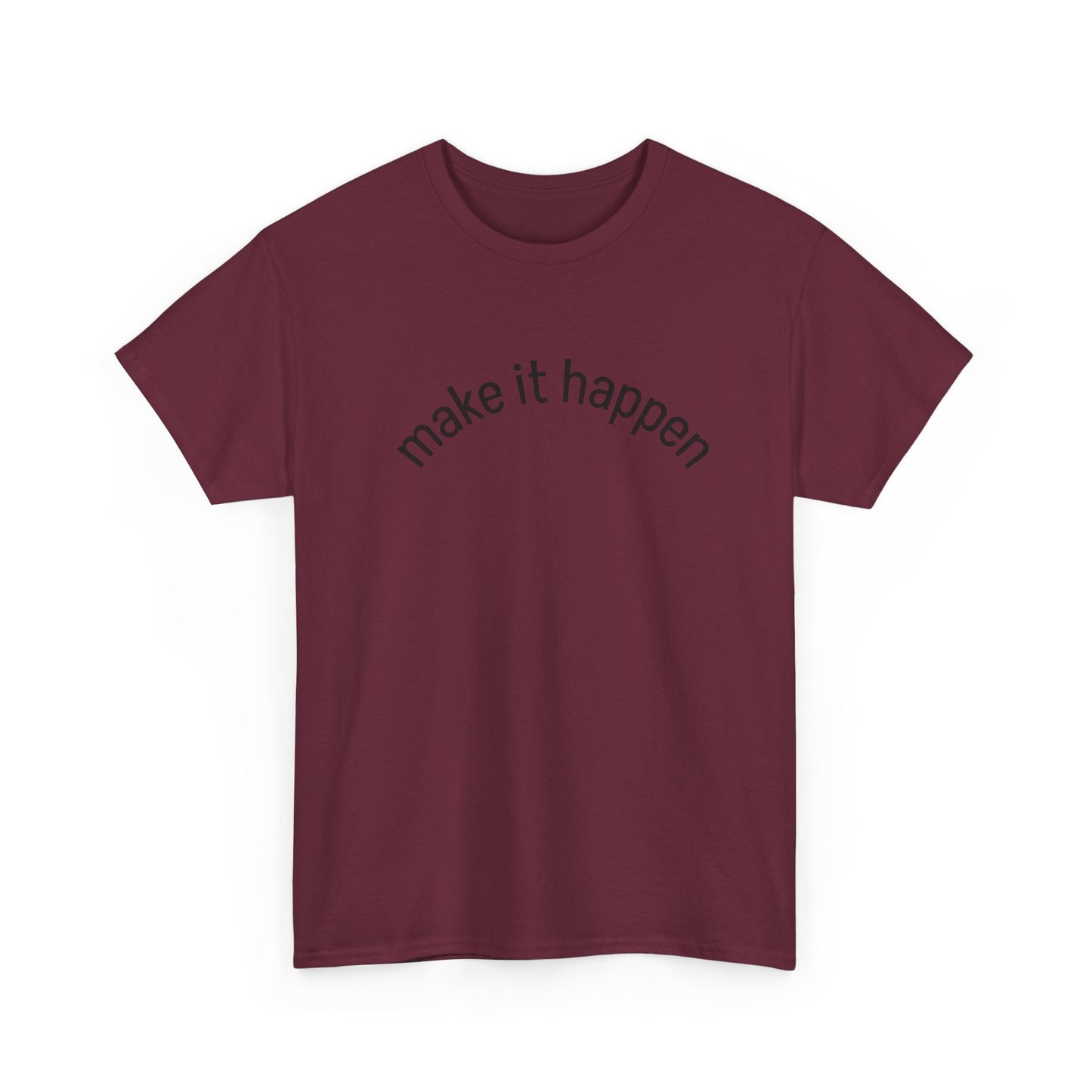 Motivational Unisex Tee - "Make It Happen" - Casual Wear, Inspirational Gift, Everyday T-Shirt, Positive Vibes, Goal-Getter Shirt