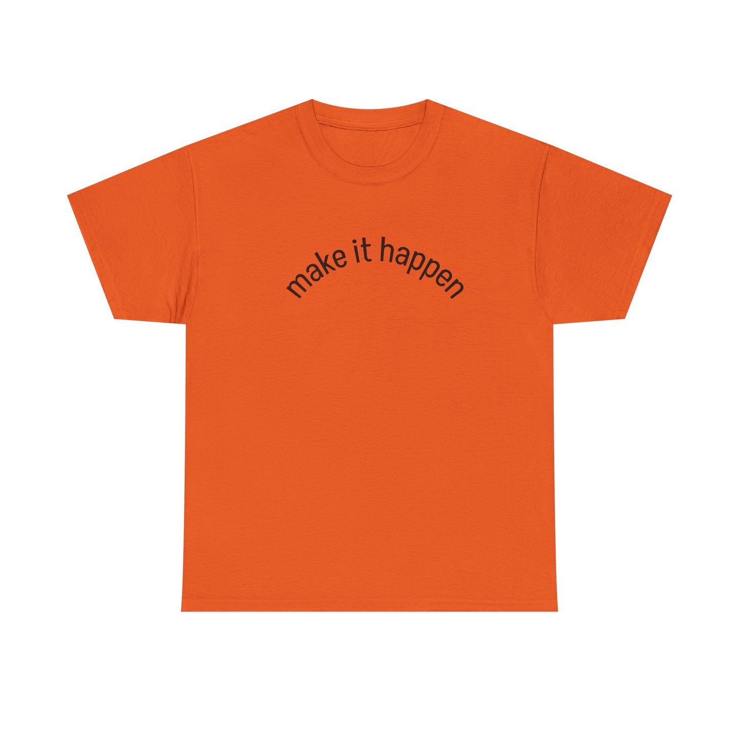 Motivational Unisex Tee - "Make It Happen" - Casual Wear, Inspirational Gift, Everyday T-Shirt, Positive Vibes, Goal-Getter Shirt