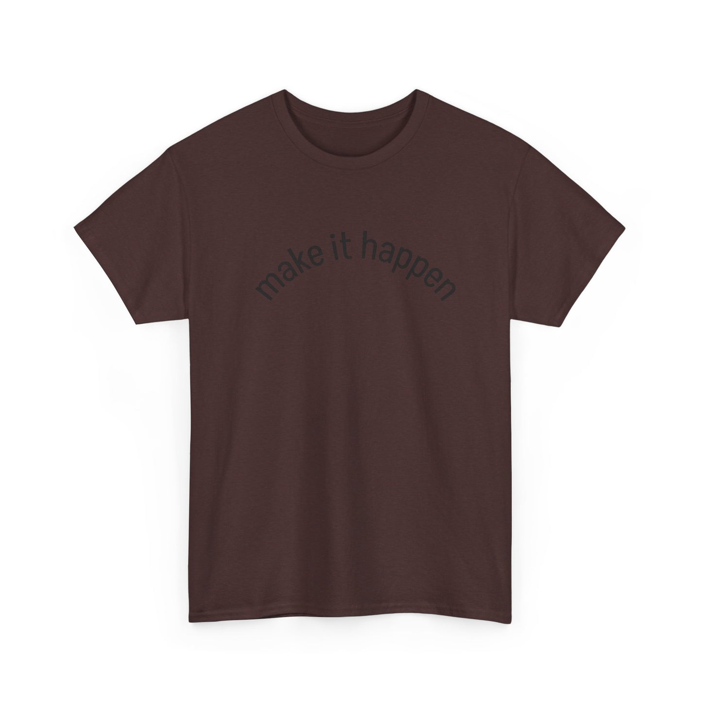Motivational Unisex Tee - "Make It Happen" - Casual Wear, Inspirational Gift, Everyday T-Shirt, Positive Vibes, Goal-Getter Shirt