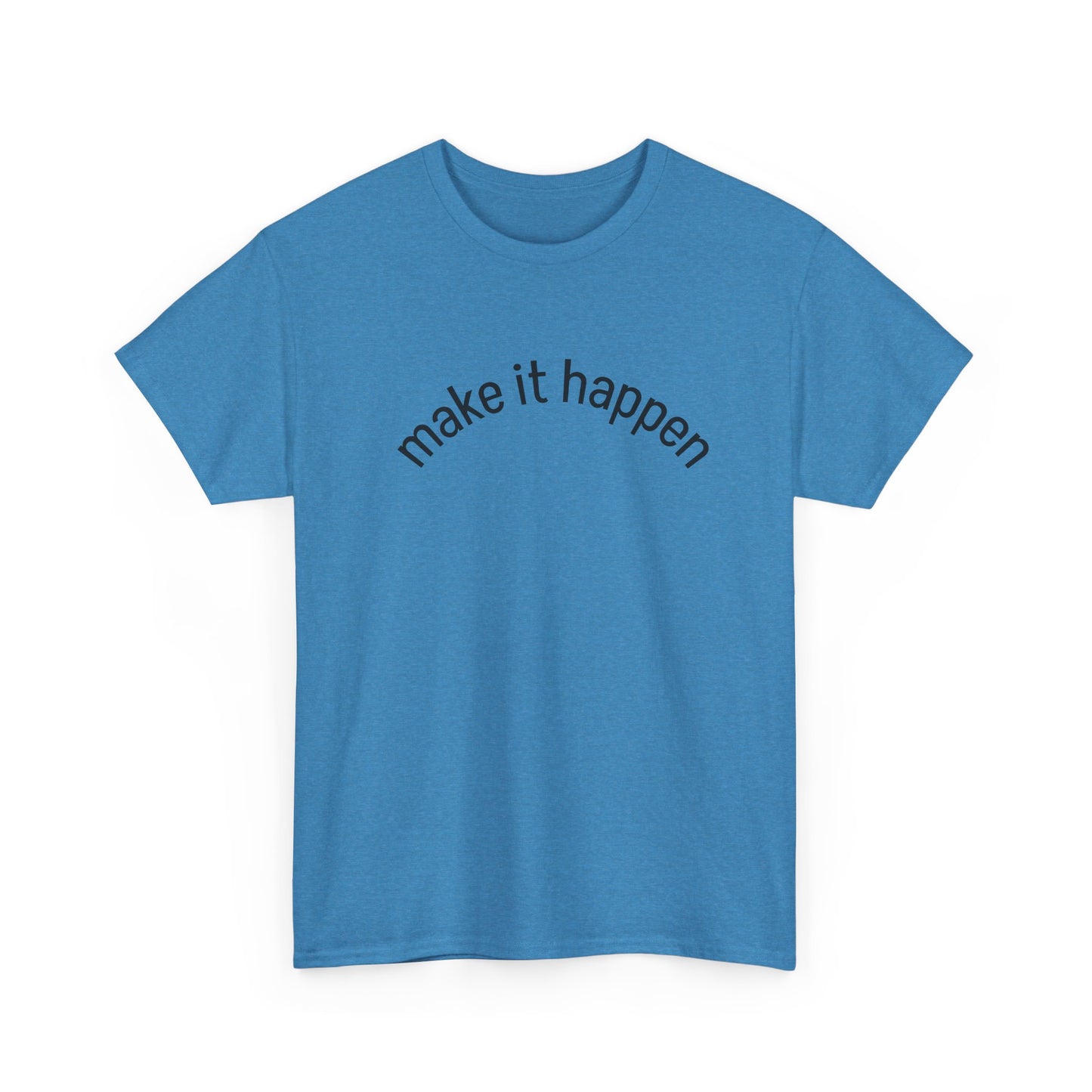 Motivational Unisex Tee - "Make It Happen" - Casual Wear, Inspirational Gift, Everyday T-Shirt, Positive Vibes, Goal-Getter Shirt