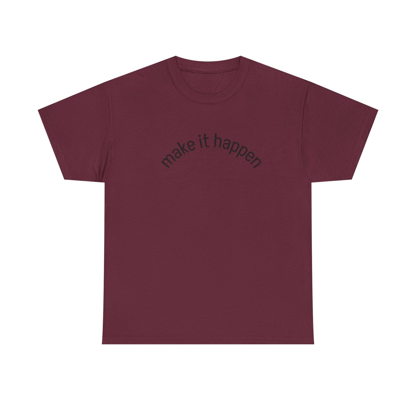 Motivational Unisex Tee - "Make It Happen" - Casual Wear, Inspirational Gift, Everyday T-Shirt, Positive Vibes, Goal-Getter Shirt