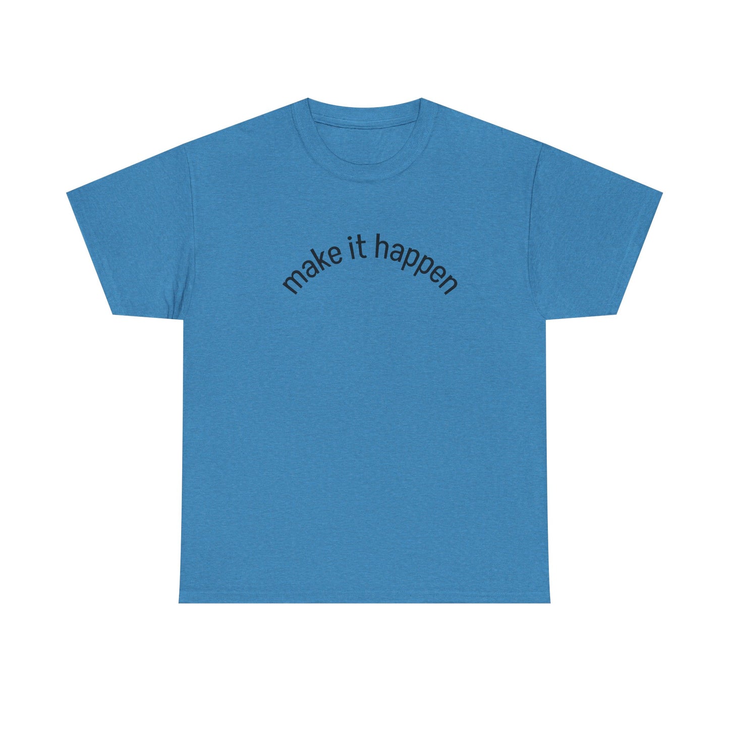 Motivational Unisex Tee - "Make It Happen" - Casual Wear, Inspirational Gift, Everyday T-Shirt, Positive Vibes, Goal-Getter Shirt