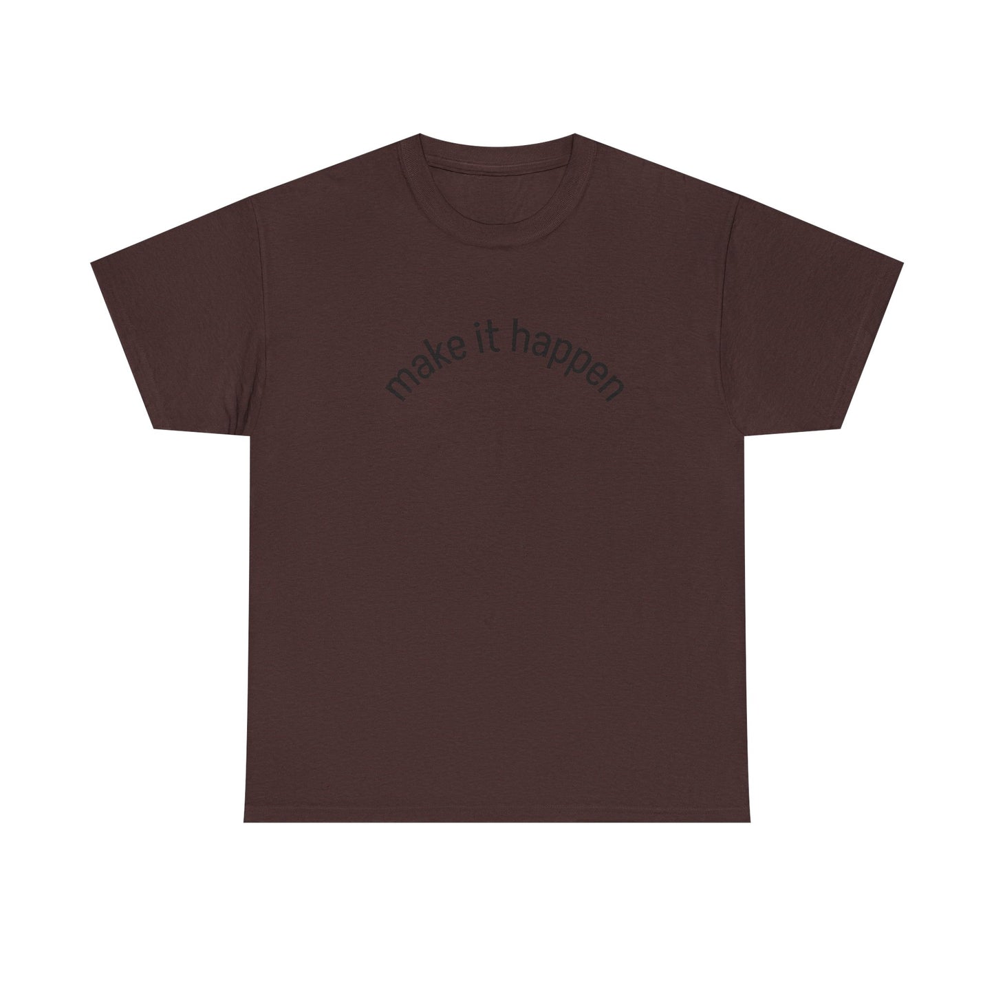 Motivational Unisex Tee - "Make It Happen" - Casual Wear, Inspirational Gift, Everyday T-Shirt, Positive Vibes, Goal-Getter Shirt