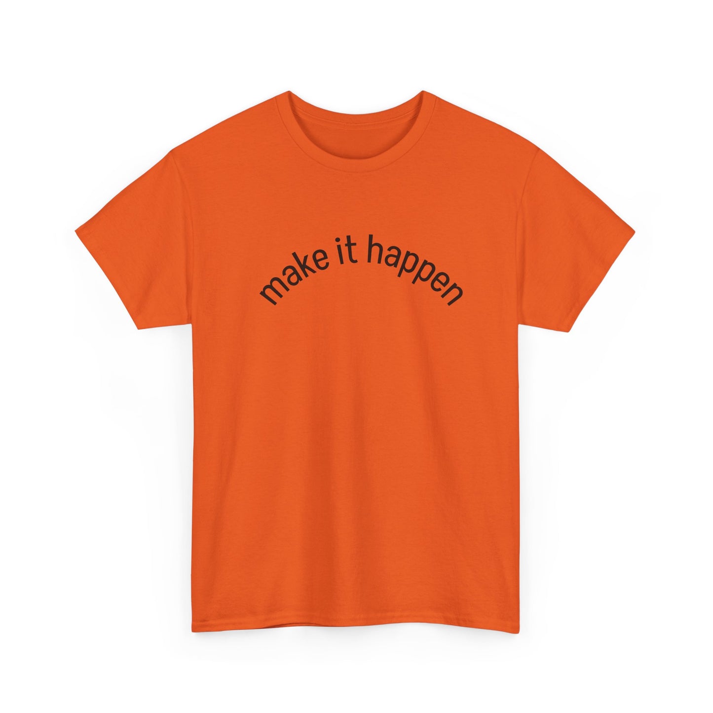 Motivational Unisex Tee - "Make It Happen" - Casual Wear, Inspirational Gift, Everyday T-Shirt, Positive Vibes, Goal-Getter Shirt